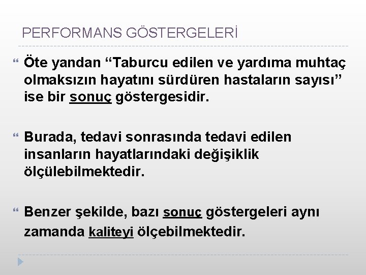 PERFORMANS GÖSTERGELERİ Öte yandan “Taburcu edilen ve yardıma muhtaç olmaksızın hayatını sürdüren hastaların sayısı”