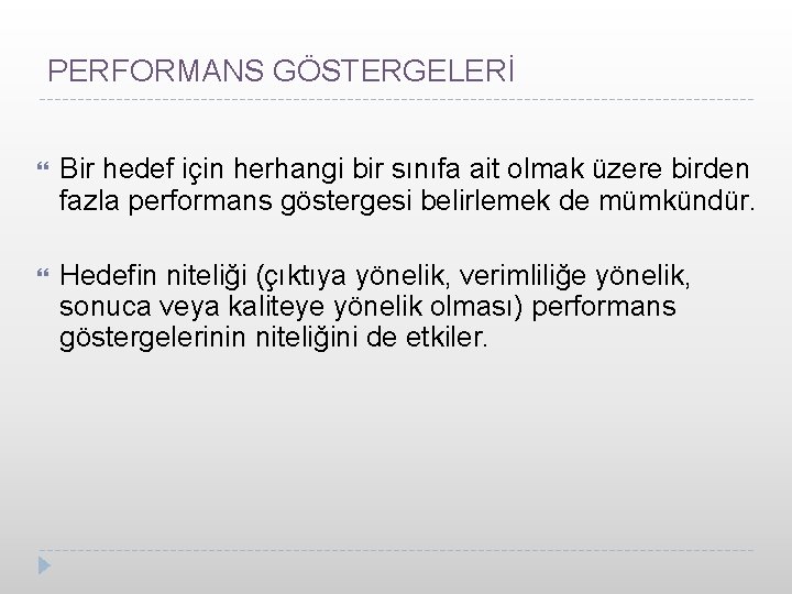 PERFORMANS GÖSTERGELERİ Bir hedef için herhangi bir sınıfa ait olmak üzere birden fazla performans