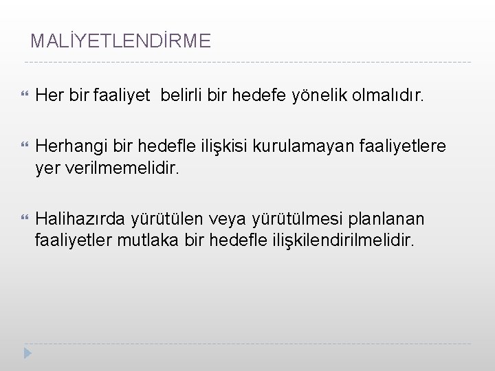 MALİYETLENDİRME Her bir faaliyet belirli bir hedefe yönelik olmalıdır. Herhangi bir hedefle ilişkisi kurulamayan