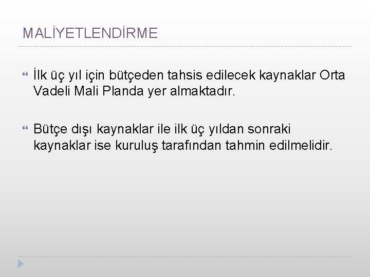 MALİYETLENDİRME İlk üç yıl için bütçeden tahsis edilecek kaynaklar Orta Vadeli Mali Planda yer