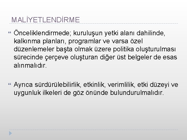 MALİYETLENDİRME Önceliklendirmede; kuruluşun yetki alanı dahilinde, kalkınma planları, programlar ve varsa özel düzenlemeler başta