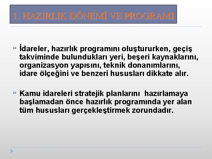 1. HAZIRLIK DÖNEMİ VE PROGRAMI İdareler, hazırlık programını oluştururken, geçiş takviminde bulundukları yeri, beşeri