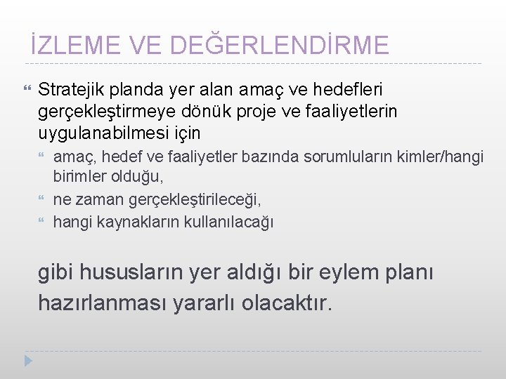 İZLEME VE DEĞERLENDİRME Stratejik planda yer alan amaç ve hedefleri gerçekleştirmeye dönük proje ve