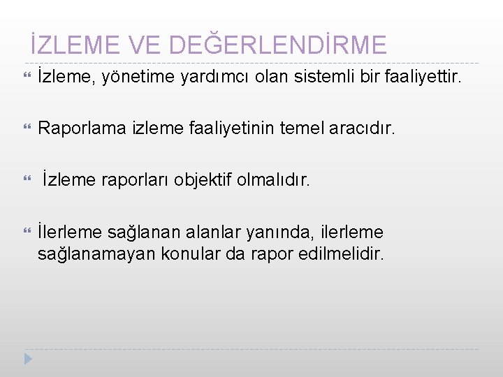 İZLEME VE DEĞERLENDİRME İzleme, yönetime yardımcı olan sistemli bir faaliyettir. Raporlama izleme faaliyetinin temel