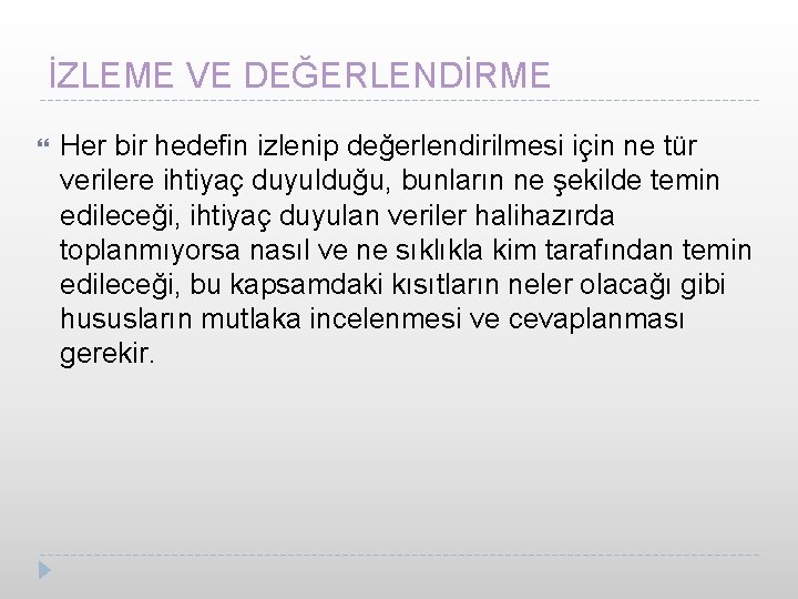 İZLEME VE DEĞERLENDİRME Her bir hedefin izlenip değerlendirilmesi için ne tür verilere ihtiyaç duyulduğu,