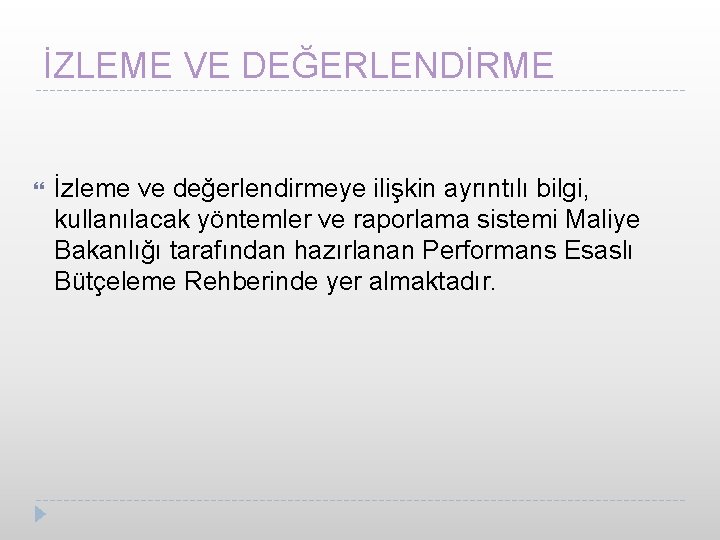 İZLEME VE DEĞERLENDİRME İzleme ve değerlendirmeye ilişkin ayrıntılı bilgi, kullanılacak yöntemler ve raporlama sistemi