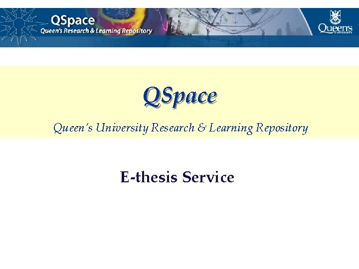 QSpace Queen’s University Research & Learning Repository E-thesis Service QSpace Queen’s University Research & Learning Repository E-thesis Service