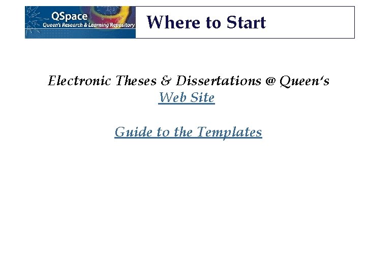 Where to Start Electronic Theses & Dissertations @ Queen‘s Web Site Guide to the Where to Start Electronic Theses & Dissertations @ Queen‘s Web Site Guide to the