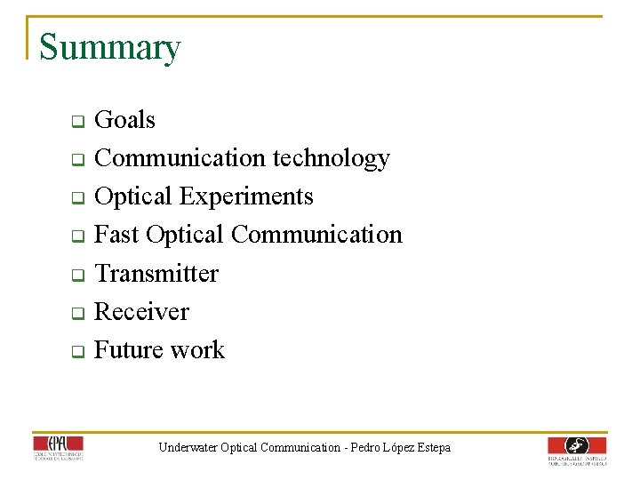 Summary q q q q Goals Communication technology Optical Experiments Fast Optical Communication Transmitter