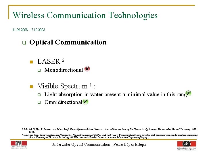 Wireless Communication Technologies 31. 09. 2008 – 7. 10. 2008 q Optical Communication n