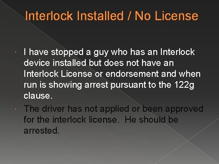Interlock Installed / No License I have stopped a guy who has an Interlock