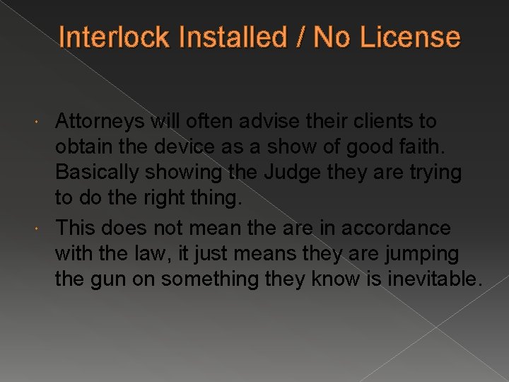 Interlock Installed / No License Attorneys will often advise their clients to obtain the