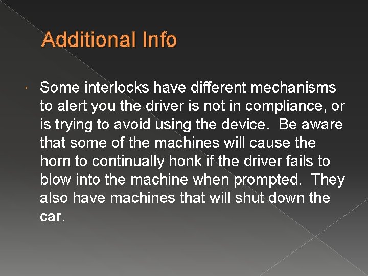 Additional Info Some interlocks have different mechanisms to alert you the driver is not