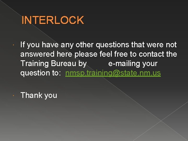 INTERLOCK If you have any other questions that were not answered here please feel