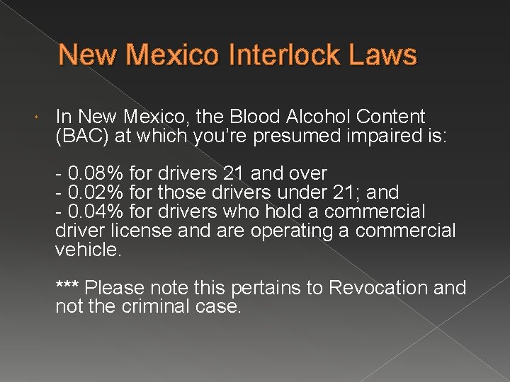New Mexico Interlock Laws In New Mexico, the Blood Alcohol Content (BAC) at which