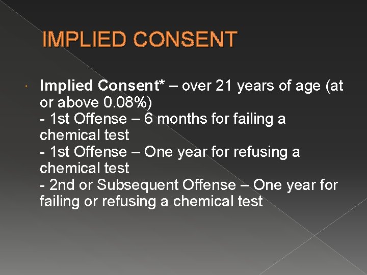 IMPLIED CONSENT Implied Consent* – over 21 years of age (at or above 0.