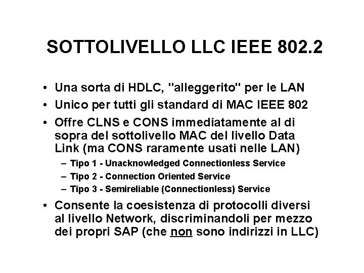 SOTTOLIVELLO LLC IEEE 802. 2 • Una sorta di HDLC, "alleggerito" per le LAN