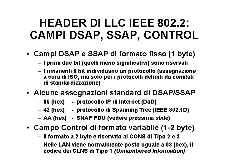 HEADER DI LLC IEEE 802. 2: CAMPI DSAP, SSAP, CONTROL • Campi DSAP e