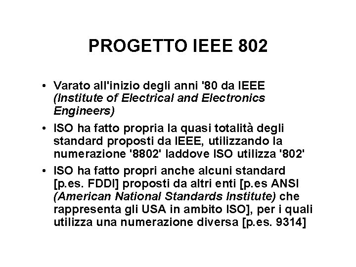 PROGETTO IEEE 802 • Varato all'inizio degli anni '80 da IEEE (Institute of Electrical