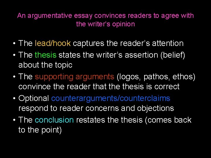 An argumentative essay convinces readers to agree with the writer’s opinion • The lead/hook