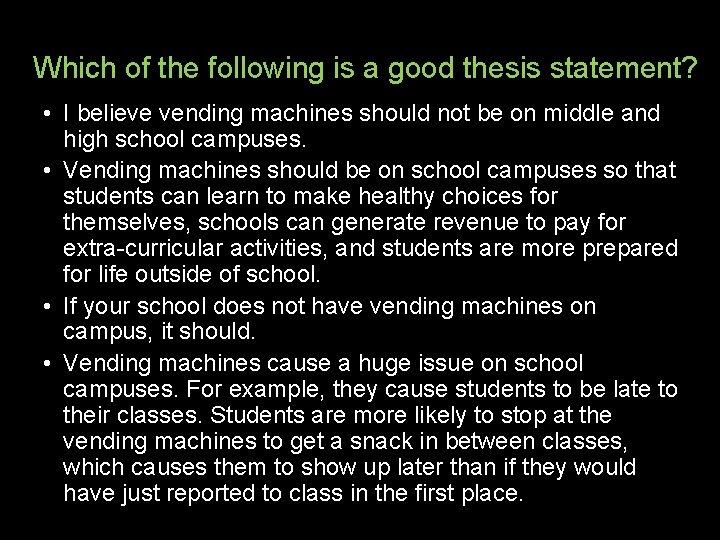 Which of the following is a good thesis statement? • I believe vending machines Which of the following is a good thesis statement? • I believe vending machines