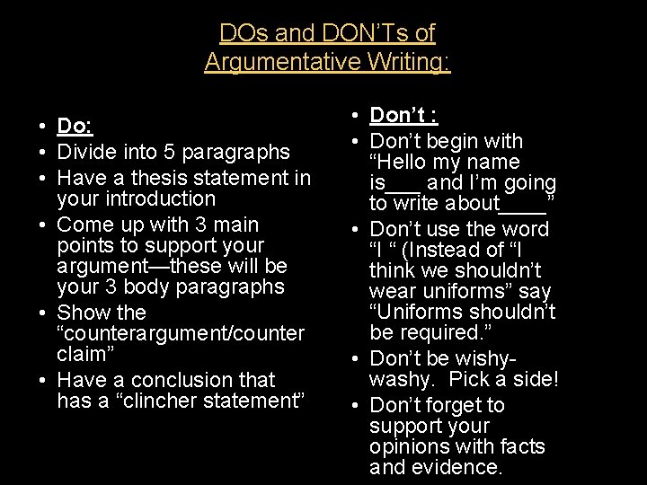 DOs and DON’Ts of Argumentative Writing: • Do: • Divide into 5 paragraphs •