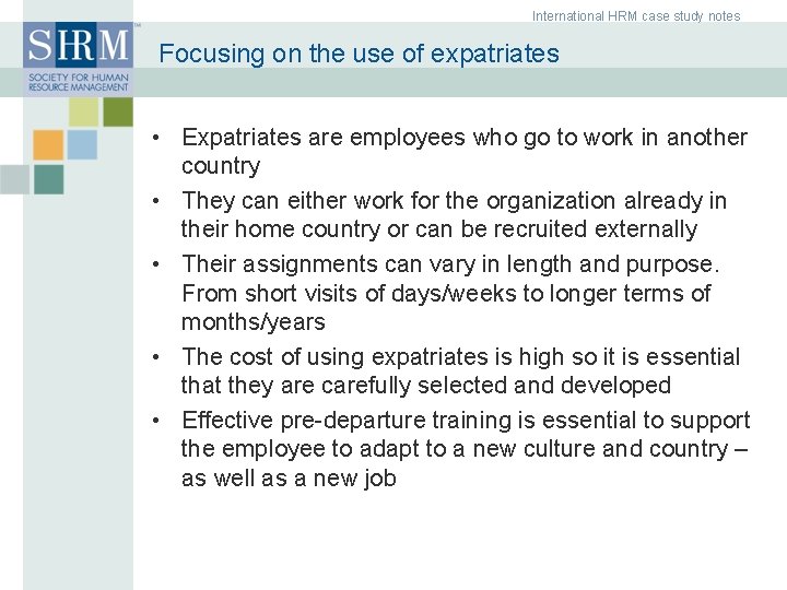 International HRM case study notes Focusing on the use of expatriates • Expatriates are International HRM case study notes Focusing on the use of expatriates • Expatriates are