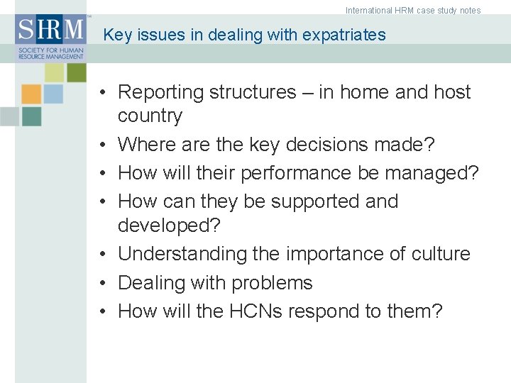 International HRM case study notes Key issues in dealing with expatriates • Reporting structures