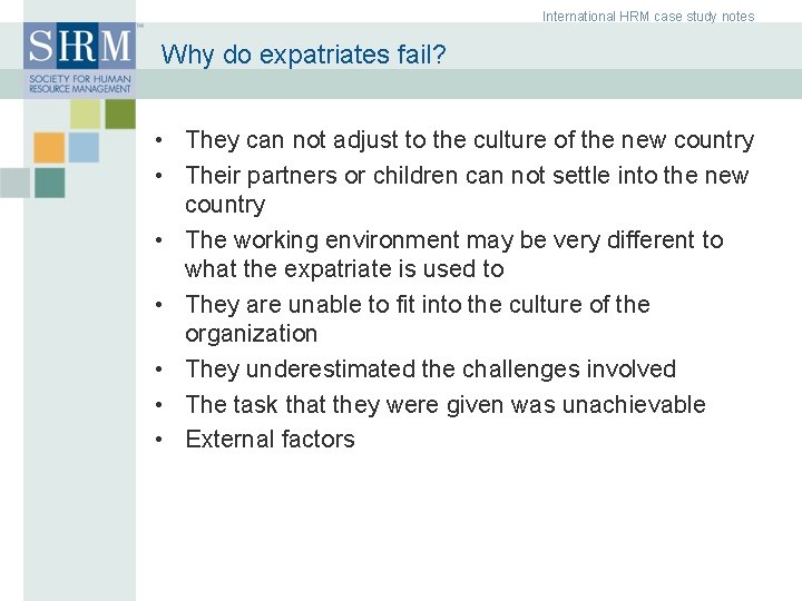 International HRM case study notes Why do expatriates fail? • They can not adjust