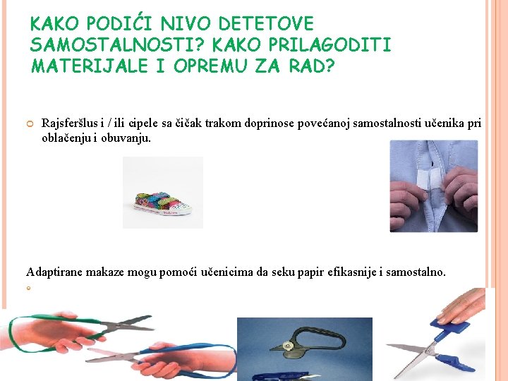 KAKO PODIĆI NIVO DETETOVE SAMOSTALNOSTI? KAKO PRILAGODITI MATERIJALE I OPREMU ZA RAD? Rajsferšlus i