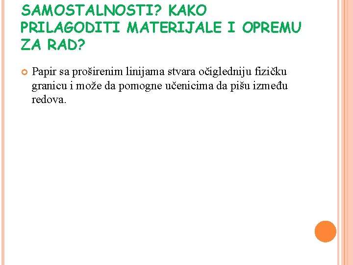 SAMOSTALNOSTI? KAKO PRILAGODITI MATERIJALE I OPREMU ZA RAD? Papir sa proširenim linijama stvara očigledniju