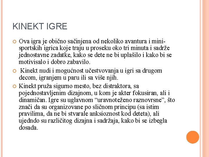 KINEKT IGRE Ova igra je obično sačinjena od nekoliko avantura i minisportskih igrica koje