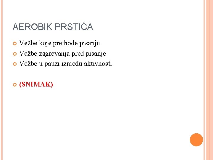 AEROBIK PRSTIĆA Vežbe koje prethode pisanju Vežbe zagrevanja pred pisanje Vežbe u pauzi između