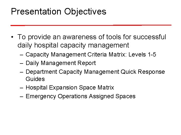 Presentation Objectives • To provide an awareness of tools for successful daily hospital capacity