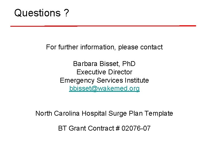 Questions ? For further information, please contact Barbara Bisset, Ph. D Executive Director Emergency