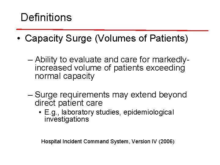 Definitions • Capacity Surge (Volumes of Patients) – Ability to evaluate and care for