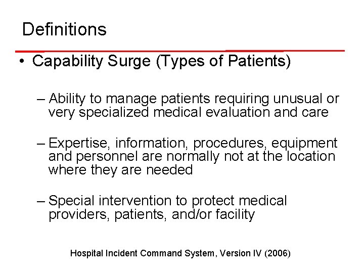 Definitions • Capability Surge (Types of Patients) – Ability to manage patients requiring unusual