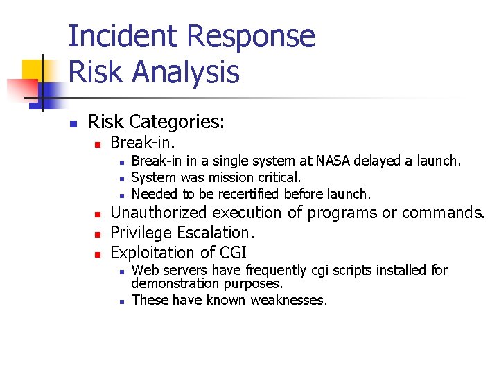 Incident Response Risk Analysis n Risk Categories: n Break-in. n n n Break-in in