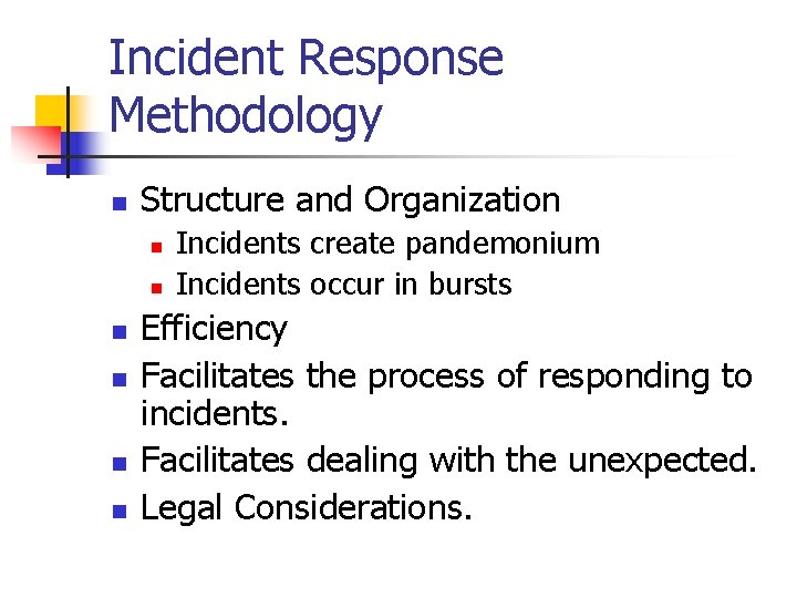 Incident Response Methodology n Structure and Organization n n n Incidents create pandemonium Incidents