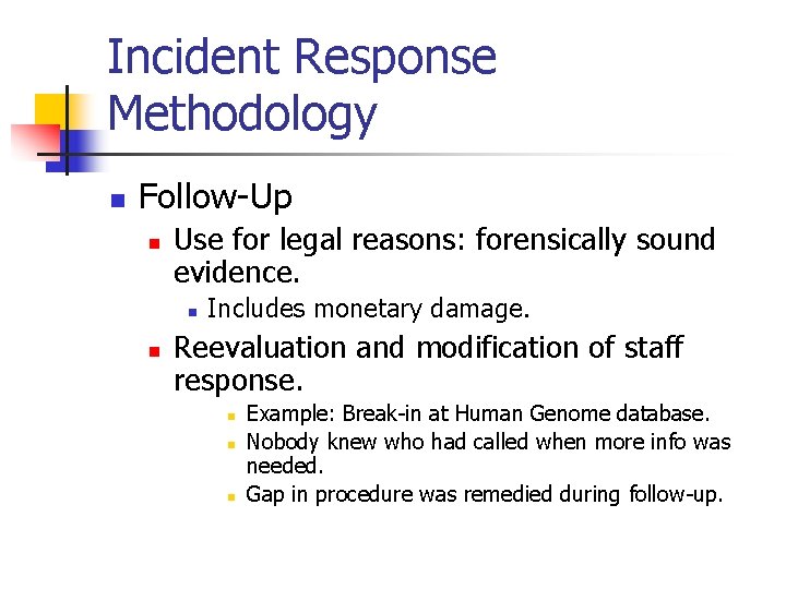 Incident Response Methodology n Follow-Up n Use for legal reasons: forensically sound evidence. n