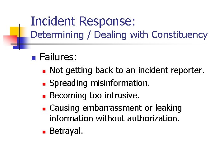 Incident Response: Determining / Dealing with Constituency n Failures: n n n Not getting