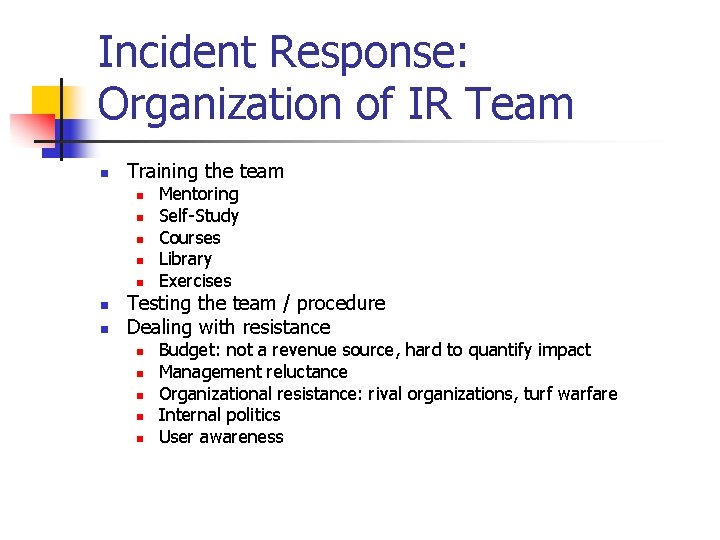 Incident Response: Organization of IR Team n Training the team n n n n