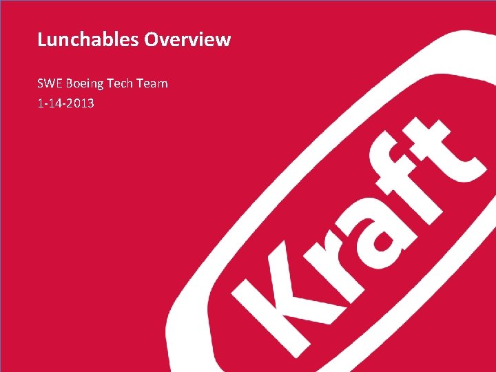 Lunchables Overview SWE Boeing Tech Team 1 -14 -2013 