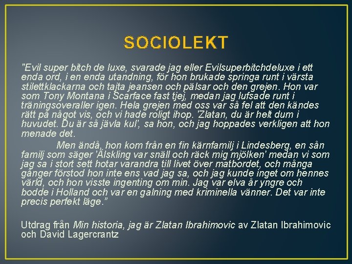 SOCIOLEKT "Evil super bitch de luxe, svarade jag eller Evilsuperbitchdeluxe i ett enda ord,