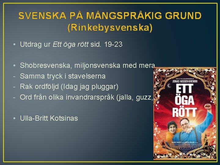 SVENSKA PÅ MÅNGSPRÅKIG GRUND (Rinkebysvenska) • Utdrag ur Ett öga rött sid. 19 -23