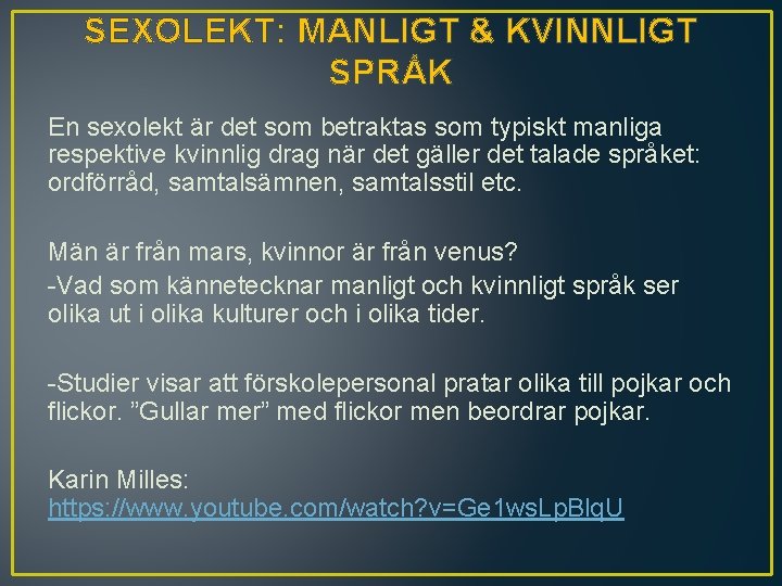 SEXOLEKT: MANLIGT & KVINNLIGT SPRÅK En sexolekt är det som betraktas som typiskt manliga