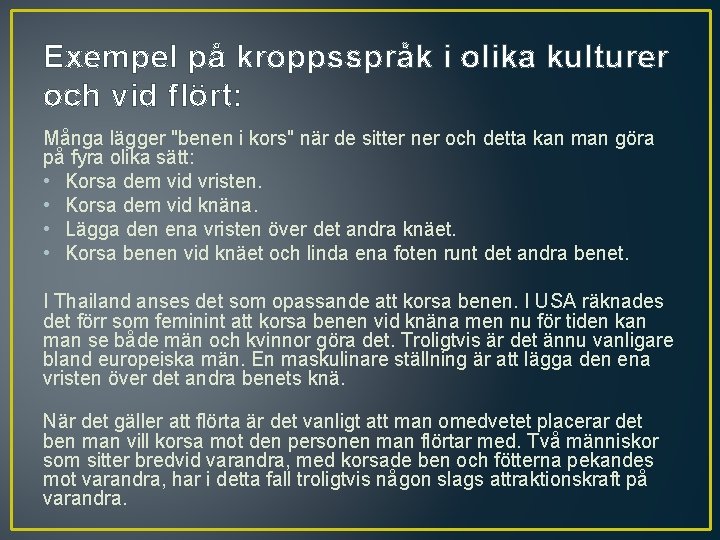 Exempel på kroppsspråk i olika kulturer och vid flört: Många lägger "benen i kors"