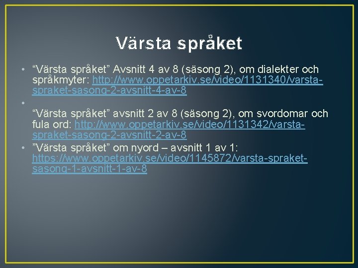 Värsta språket • “Värsta språket” Avsnitt 4 av 8 (säsong 2), om dialekter och