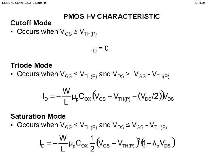 EECS 40 Spring 2003 Lecture 16 S. Ross PMOS I-V CHARACTERISTIC Cutoff Mode •