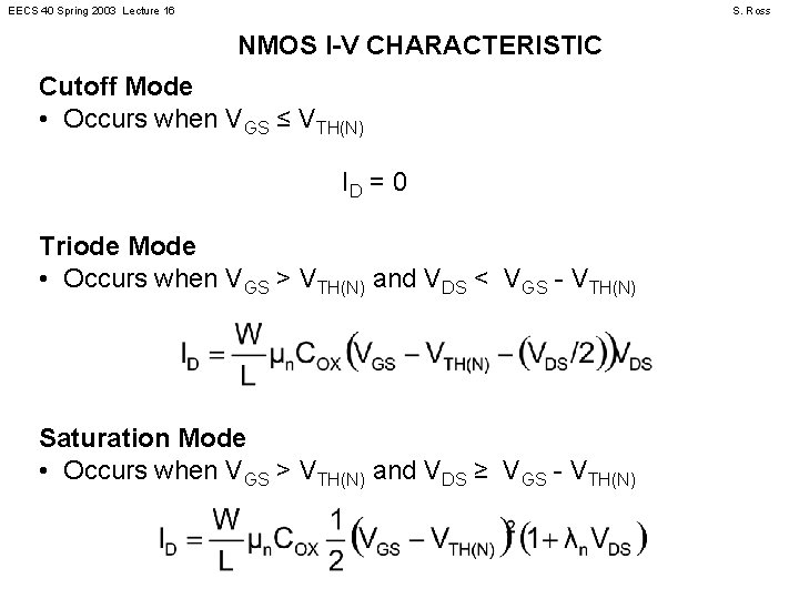 EECS 40 Spring 2003 Lecture 16 S. Ross NMOS I-V CHARACTERISTIC Cutoff Mode •